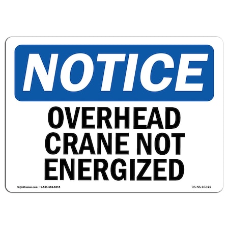 Signmission Safety Sign, OSHA Notice, 12" Height, 18" Width, NOTICE Overhead Crane Not Energized Sign, Landscape OS-NS-D-1218-L-16311
